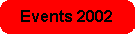 Hier Info's zu den Events aus 2002