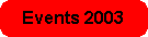 Hier Info's zu den Events aus 2003