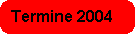 Alle Termine 2004